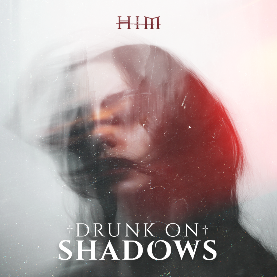 HIM - Drunk On Shadows